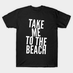 Take me to the beach Life is better in summer Hello Summer Cute Summer Typography T-Shirt